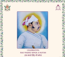 Rao Madho Singh Ji Hada Chauhan, Founder of the independent Kota Princely State, son of Rao Raja Ratan Singh Ji Hada Chauhan of Bundi State
