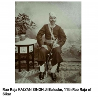 Rao Raja Sir KALYAN SINGH JI Bahadur, 11th Rao Raja of Sikar (Sikar)