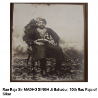 Rao Raja Sir MADHO SINGH JI BAHADUR, 10th Rao Raja of Sikar (Sikar)